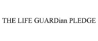 THE LIFE GUARDIAN PLEDGE