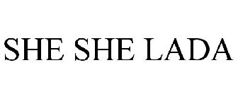 SHE SHE LADA