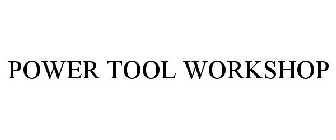 POWER TOOL WORKSHOP