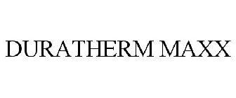 DURATHERM MAXX