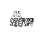 $15 $20 BUCK SUPPS