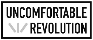 UNCOMFORTABLE REVOLUTION