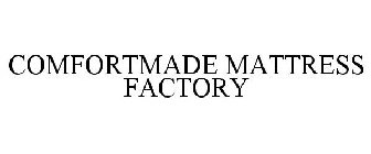 COMFORTMADE MATTRESS FACTORY