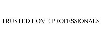 TRUSTED HOME PROFESSIONALS