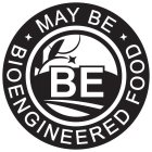 BE MAY BE BIOENGINEERED