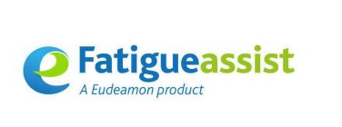 E FATIGUEASSIST A EUDEAMON PRODUCT