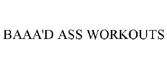 BAAA'D ASS WORKOUTS
