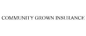 COMMUNITY GROWN INSURANCE