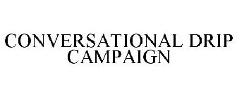 CONVERSATIONAL DRIP CAMPAIGN