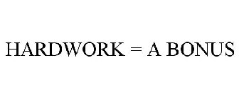 HARDWORK = A BONUS