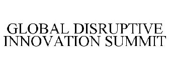 GLOBAL DISRUPTIVE INNOVATION SUMMIT