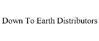 DOWN TO EARTH DISTRIBUTORS