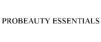 PROBEAUTY ESSENTIALS