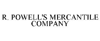 R. POWELL'S MERCANTILE COMPANY