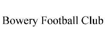 BOWERY FOOTBALL CLUB