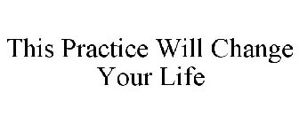 THIS PRACTICE WILL CHANGE YOUR LIFE