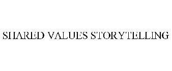 SHARED VALUES STORYTELLING