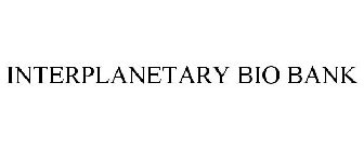 INTERPLANETARY BIO BANK