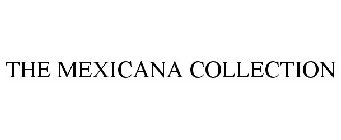 THE MEXICANA COLLECTION