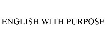 ENGLISH WITH PURPOSE