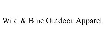 WILD & BLUE OUTDOOR APPAREL