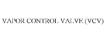 VAPOR CONTROL VALVE (VCV)