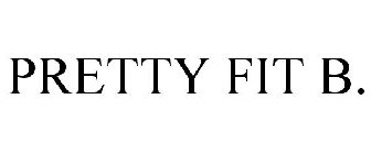 PRETTY FIT B.