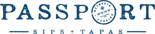 PASSPORT SIPS + TAPAS WEYMOUTH LANDING · 42°N/70°W · RE-ESTABLISHED 2018