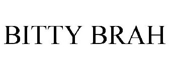 BITTY BRAH