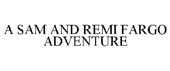 A SAM AND REMI FARGO ADVENTURE