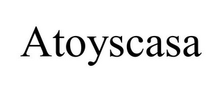 ATOYSCASA