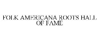 FOLK AMERICANA ROOTS HALL OF FAME