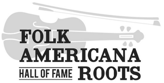 FOLK AMERICANA ROOTS HALL OF FAME