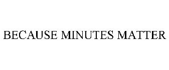 BECAUSE MINUTES MATTER