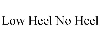 LOW HEEL NO HEEL