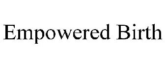 EMPOWERED BIRTH