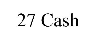 27 CASH
