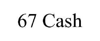 67 CASH