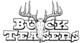 BUCK TEASERS