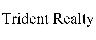 TRIDENT REALTY