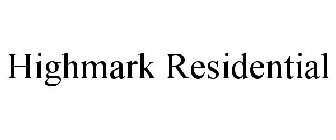 HIGHMARK RESIDENTIAL