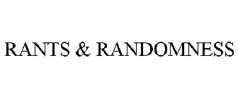 RANTS & RANDOMNESS
