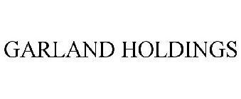 GARLAND HOLDINGS