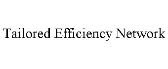 TAILORED EFFICIENCY NETWORK