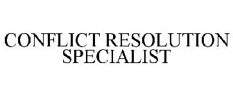 CONFLICT RESOLUTION SPECIALIST