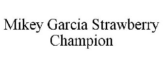 MIKEY GARCIA STRAWBERRY CHAMPION