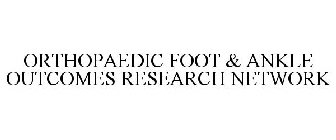 ORTHOPAEDIC FOOT & ANKLE OUTCOMES RESEARCH NETWORK