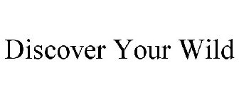 DISCOVER YOUR WILD