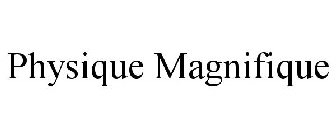 PHYSIQUE MAGNIFIQUE