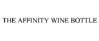 THE AFFINITY WINE BOTTLE